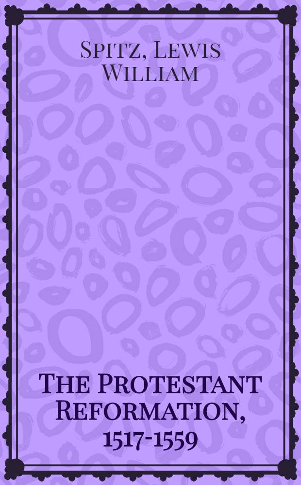 The Protestant Reformation, 1517-1559 = Протестантская реформация.