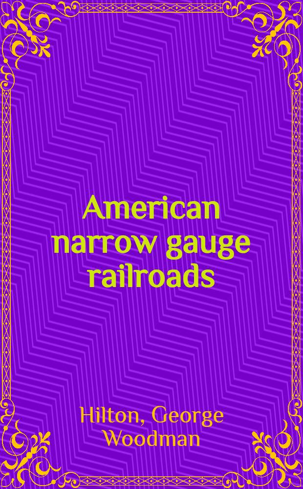 American narrow gauge railroads = Американские узкоколейные железные дороги