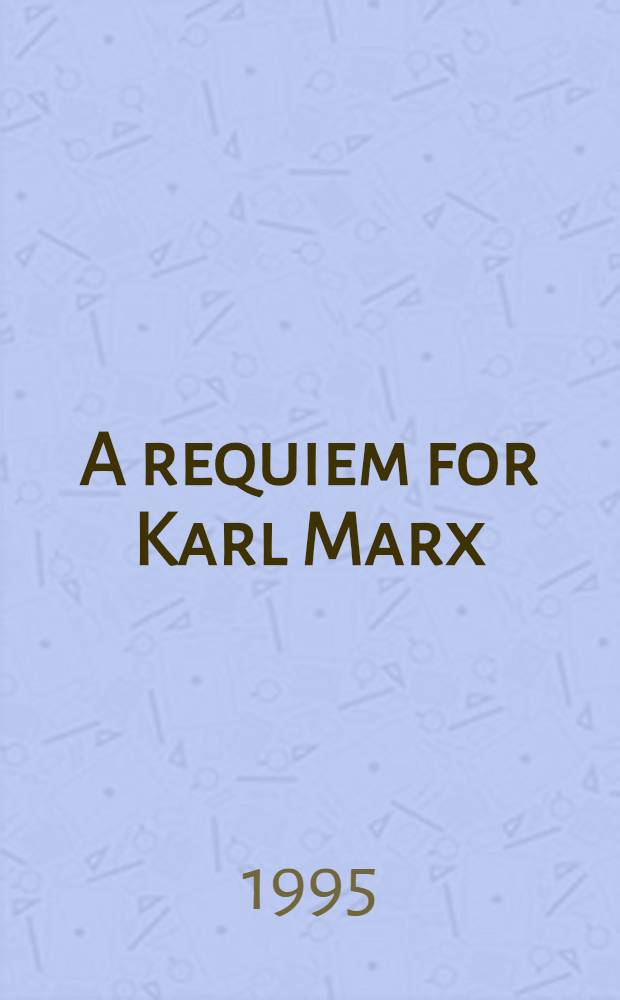 A requiem for Karl Marx = Реквием по Марксу.