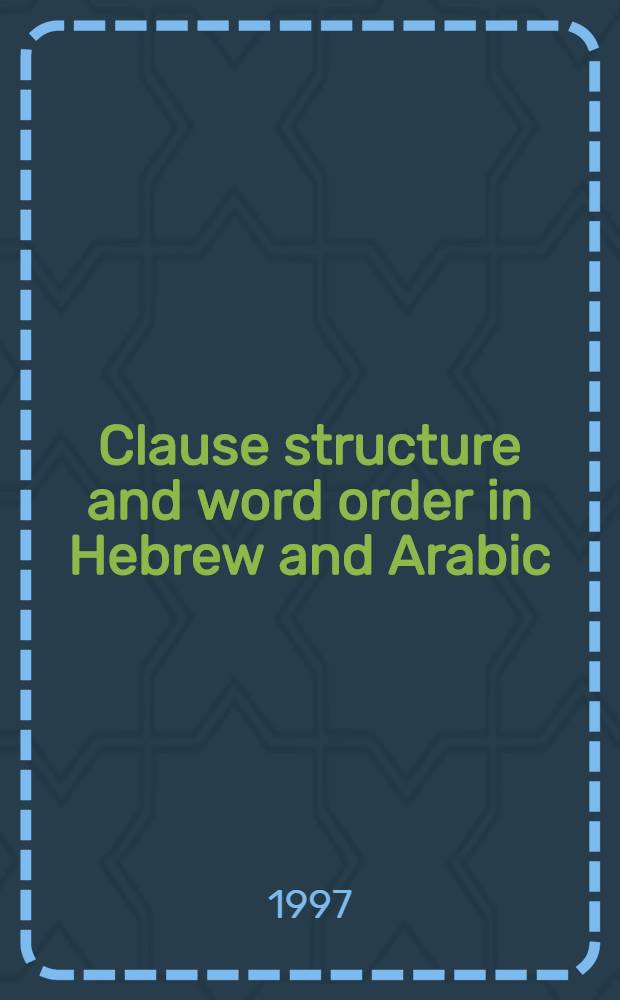 Clause structure and word order in Hebrew and Arabic : An essay in comparative Semitic syntax = Структура предложения и порядок слов в еврейском и арабском языках.