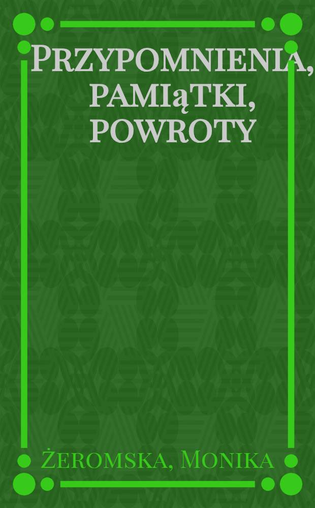 Przypomnienia, pamiątki, powroty = Воспоминания,памятки ....