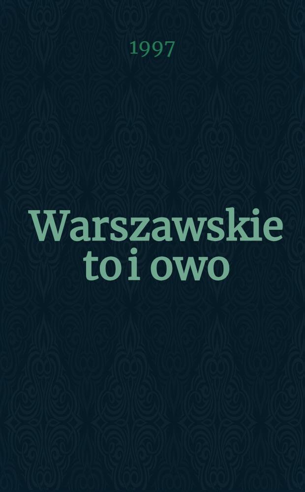 Warszawskie to i owo = Варшава в 19 веке.