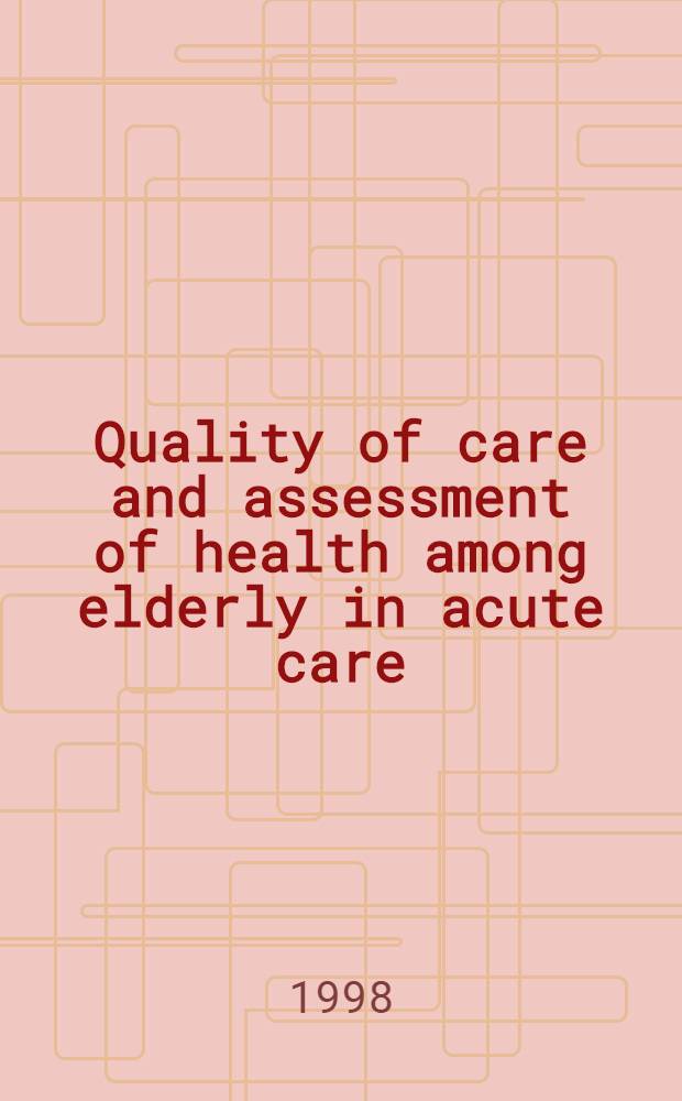 Quality of care and assessment of health among elderly in acute care : Akad avh. = Качество помощи и оценка здоровья пожилых при экстренной помощи.
