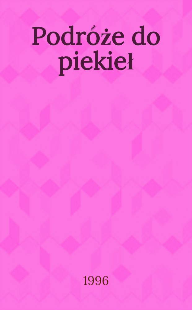 Podróże do piekieł : O eseistyce Bolesława Micińskiego