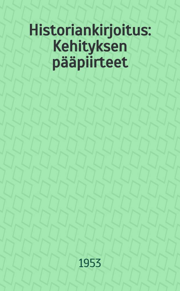 Historiankirjoitus : Kehityksen pääpiirteet = Исторические исследования.