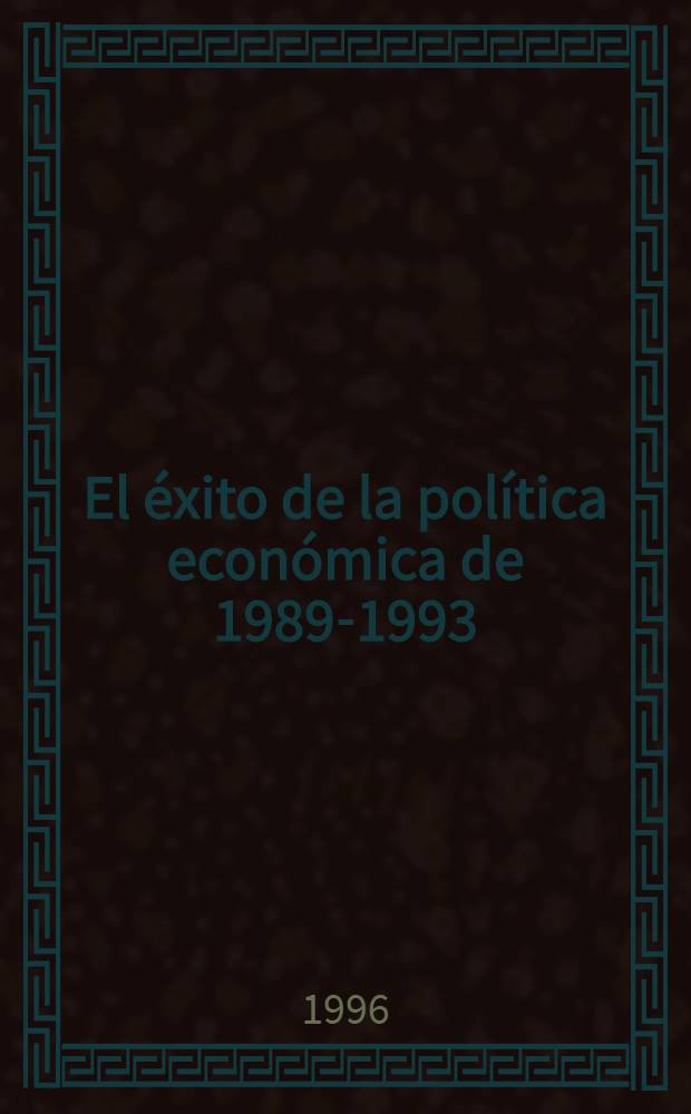 El éxito de la política económica de 1989-1993 : Una realidad, un espejismo, o una paradoja? : (Compilación de ensayos) = Успех экономической политики,1989-1993.