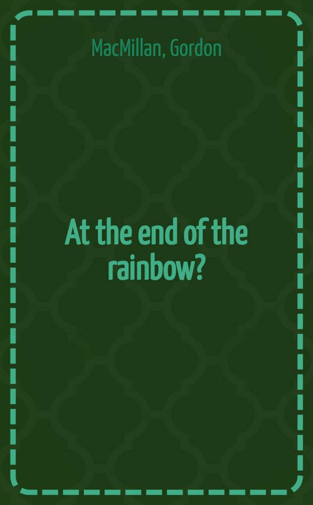 At the end of the rainbow? : Gold, land, a. people in the Brazilian Amazon = На конце радуги? Золото, земля и люди в Бразильской Амазонке.