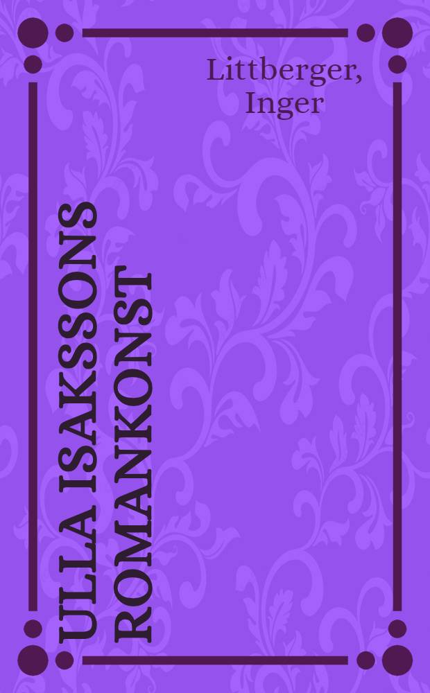 Ulla Isakssons romankonst = Искусство романа: У.Исакссон