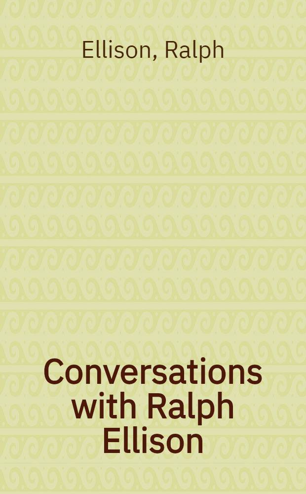 Conversations with Ralph Ellison = Диалоги с Ральфом Эллисон.