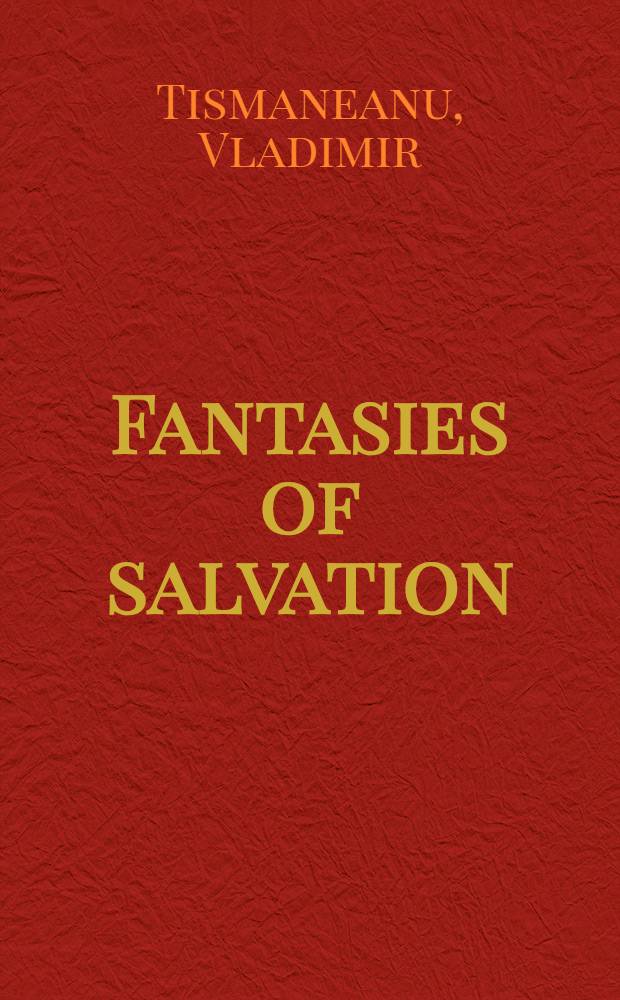 Fantasies of salvation : Democracy, nationalism, a. myth in post-communist Europe = Демократия, национализм и миф в посткоммунистической Европе.