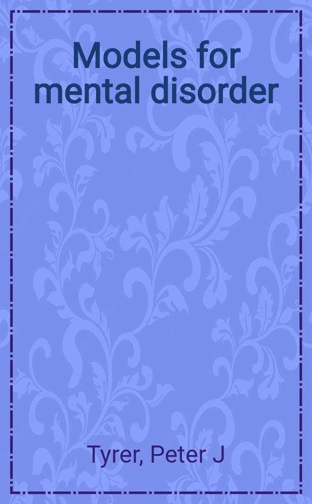 Models for mental disorder : Conceptual models in psychiatry = Модели душевных болезней . Концептуальные модели в психиатрии.