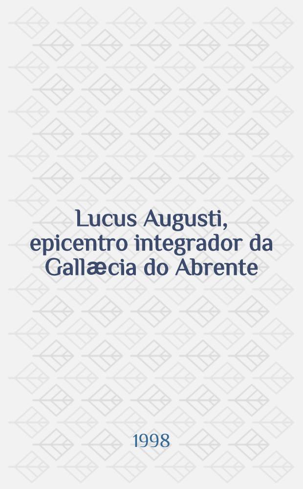 Lucus Augusti, epicentro integrador da Gallӕcia do Abrente = Лекция о Галисии.