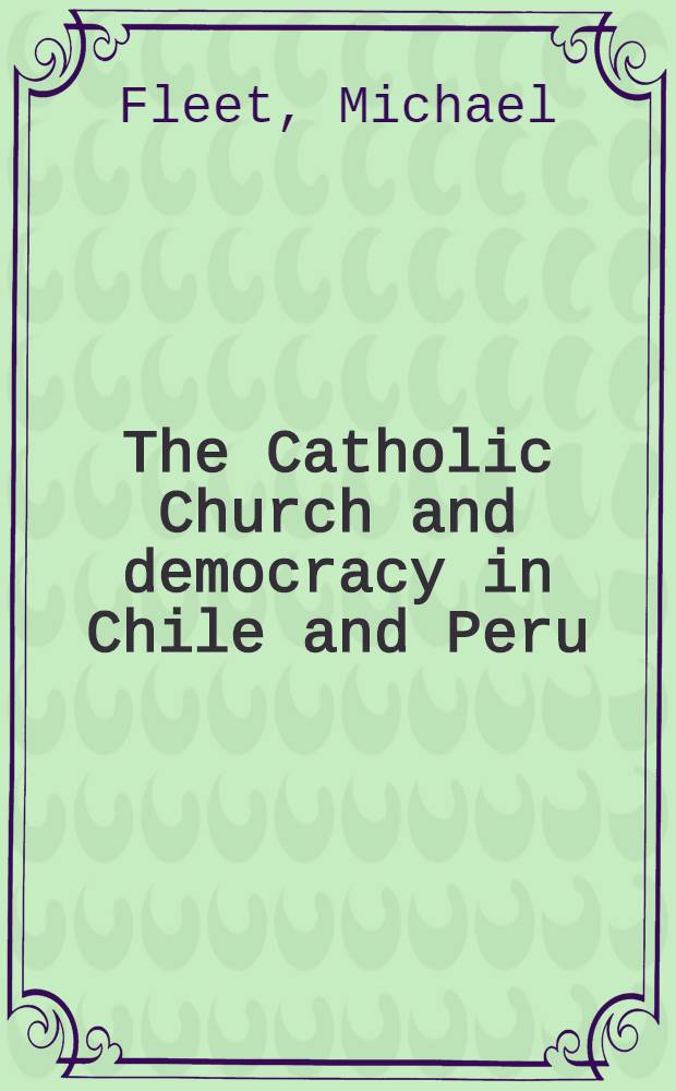 The Catholic Church and democracy in Chile and Peru = Католическая церковь и демократия в двадцатом веке в Чили и Перу.