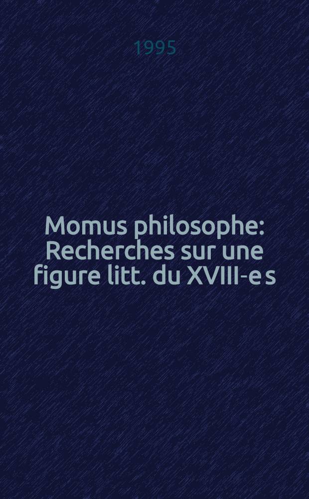 Momus philosophe : Recherches sur une figure litt. du XVIII-e s = Момус философский.