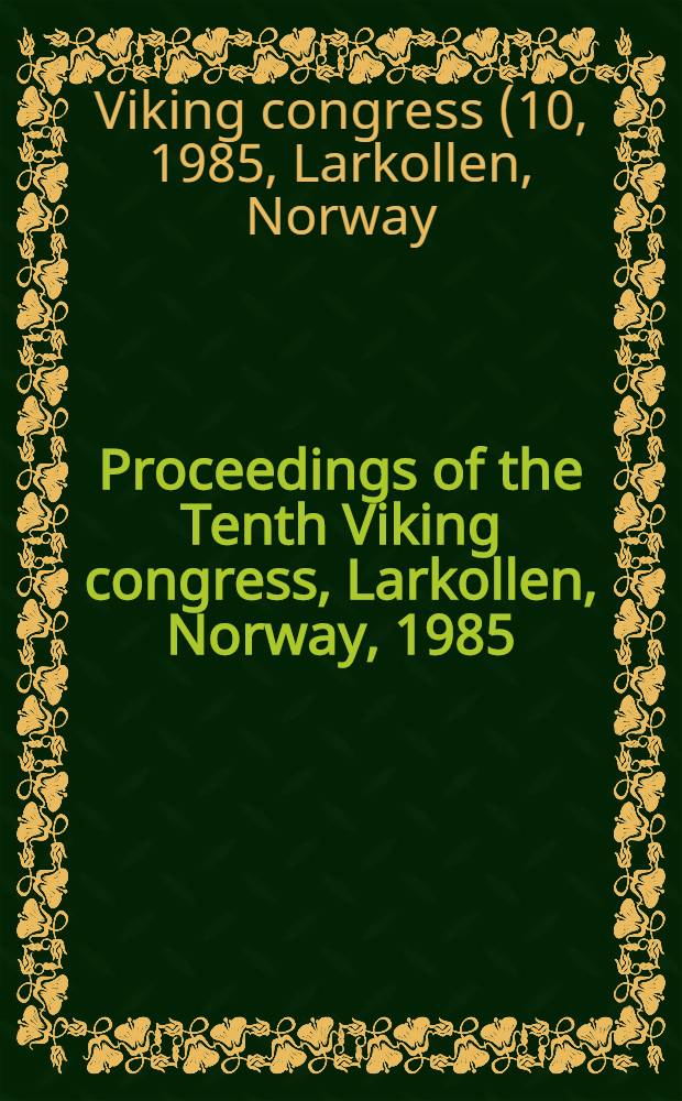 Proceedings of the Tenth Viking congress, Larkollen, Norway, 1985