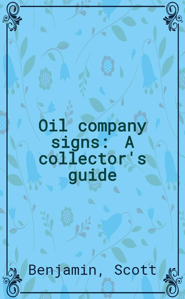 Oil company signs : A collector's guide = Товарные знаки нефтяных компаний. Справочники.