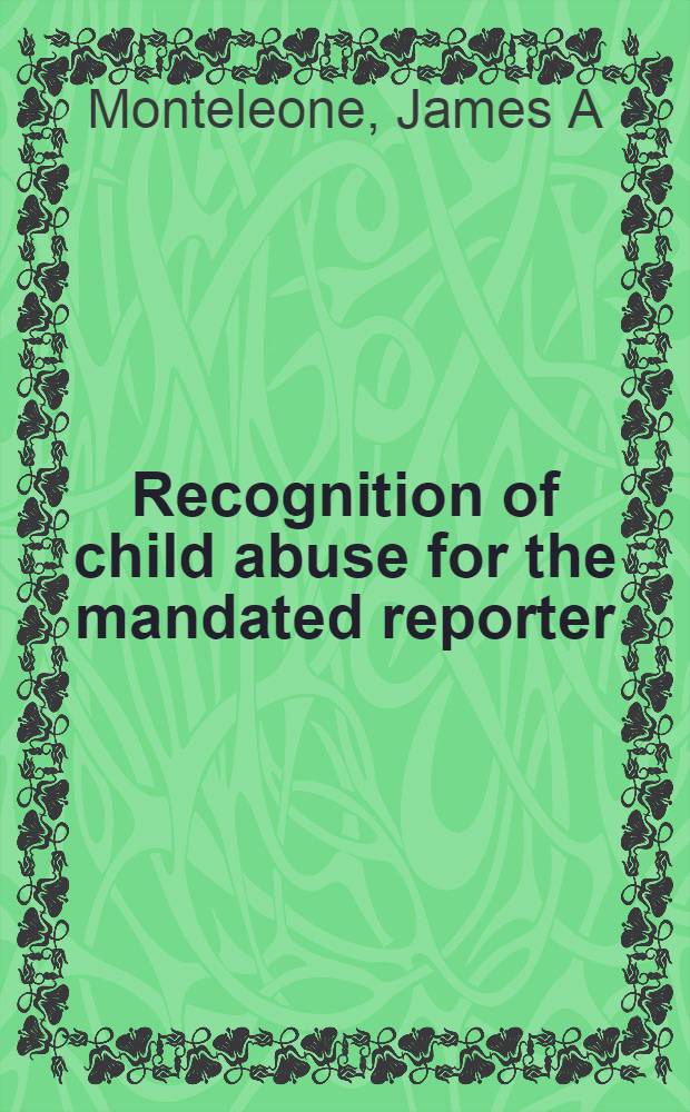 Recognition of child abuse for the mandated reporter = Признание детской наркомании репортерами с мандатом.