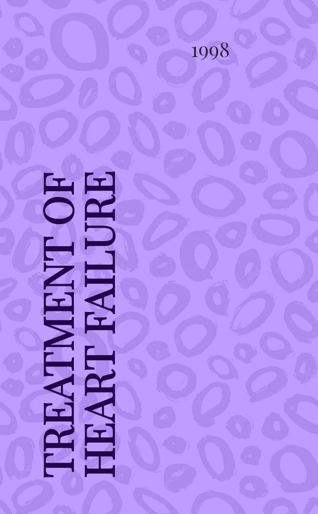 Treatment of heart failure: current insights and new treatment options : Proc. of a Symp. held in Apeldoorn, The Netherlands, May 31, 1997 = Лечение сердечной недостаточности: текущее понимание и выбор нового лечения . Материалы симпозиума в Апельдорне, Нидерланды, май 31, 1997.