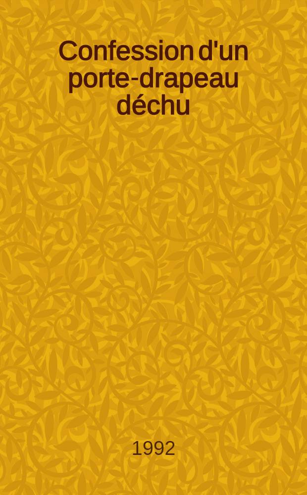 Confession d'un porte-drapeau déchu : Roman