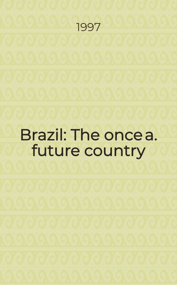 Brazil : The once a. future country = Бразилия. Прошлое и будущее страны.
