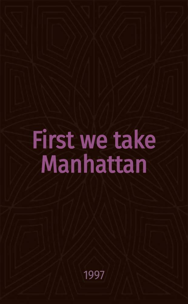 First we take Manhattan : Four Amer. women a. the New York school of dance criticism : Marcia B. Siegel, Arlene Croce, Deborah Jowitt, Nancy Goldner = Впервые мы взяли Манхаттан.