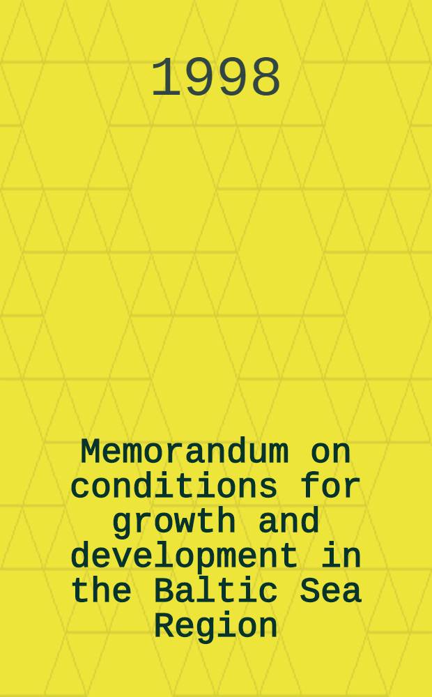 Memorandum on conditions for growth and development in the Baltic Sea Region = Меморандум об условиях роста и развития региона Балтийского моря.