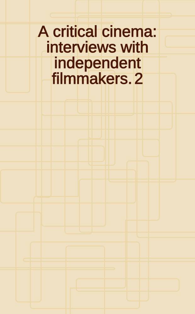 A critical cinema : interviews with independent filmmakers. 2