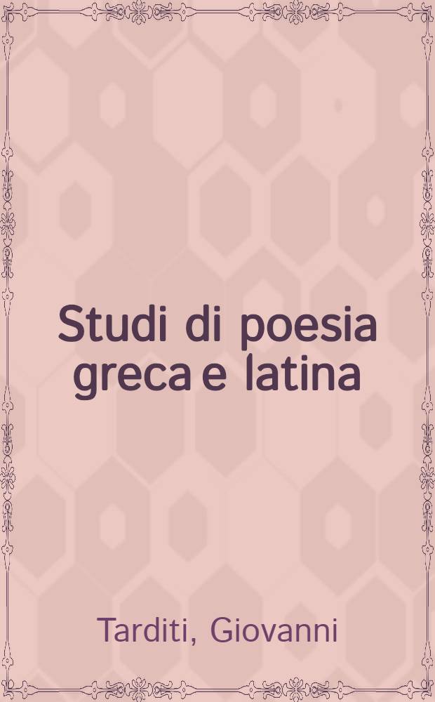 Studi di poesia greca e latina = Изучение греческой и латинской поэзии.