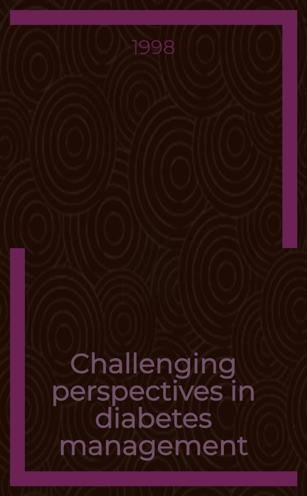Challenging perspectives in diabetes management : Proc. of a symp. held in Brussels on 12 Sept. 1997 = Задачи перспектив в ведении диабета.