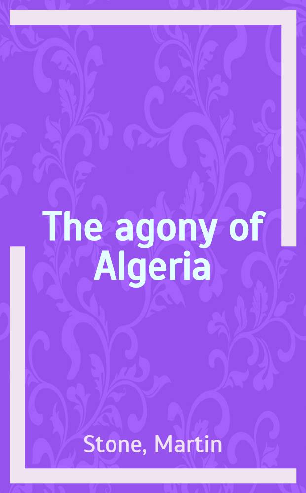 The agony of Algeria = Агония алжира.