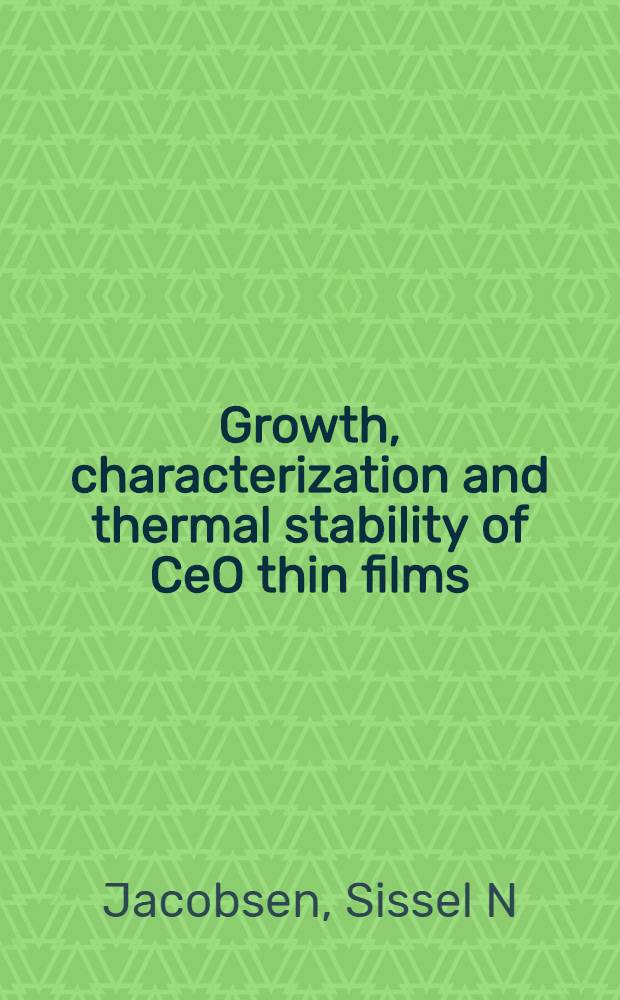 Growth, characterization and thermal stability of CeO thin films = Рост, характеристика и температурная стабильность тонких пленок CeO2.