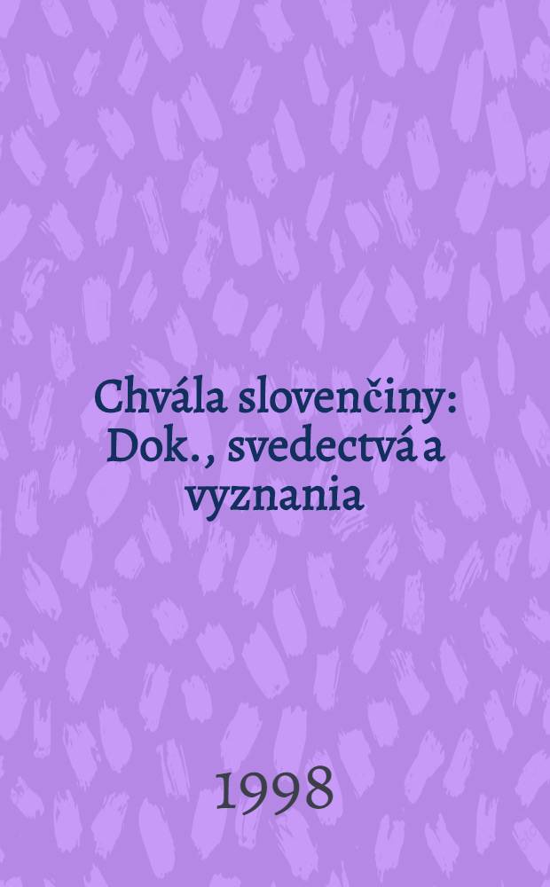 Chvála slovenčiny : Dok., svedectvá a vyznania