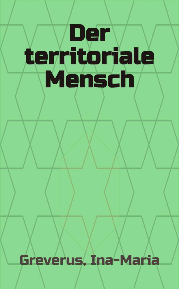 Der territoriale Mensch : Ein literaturanthropol. Versuch zum Heimatphänomen