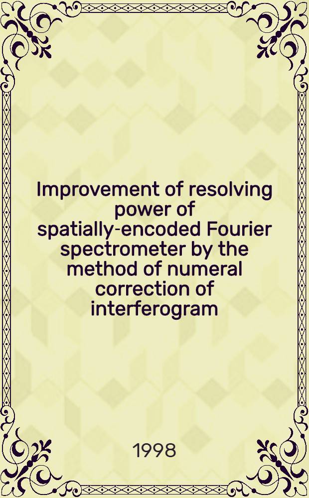 Improvement of resolving power of spatially-encoded Fourier spectrometer by the method of numeral correction of interferogram