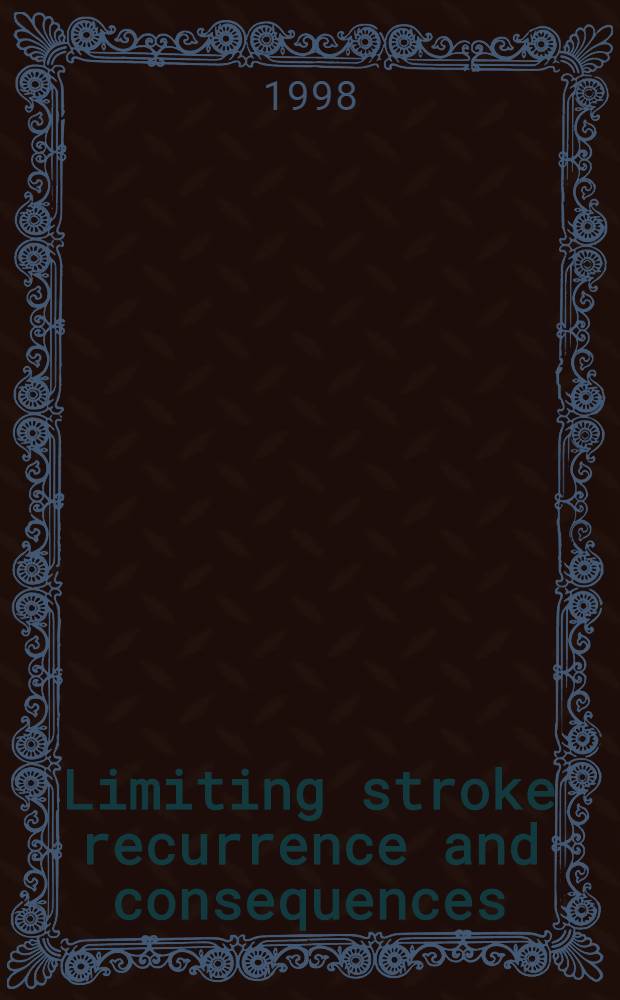 Limiting stroke recurrence and consequences = Ограничение возможности рецидива инсульта и последствия. Пленарная сессия на 7-й европейской конференции по инсульту. Эдинбург, 29 мая 1998 г..