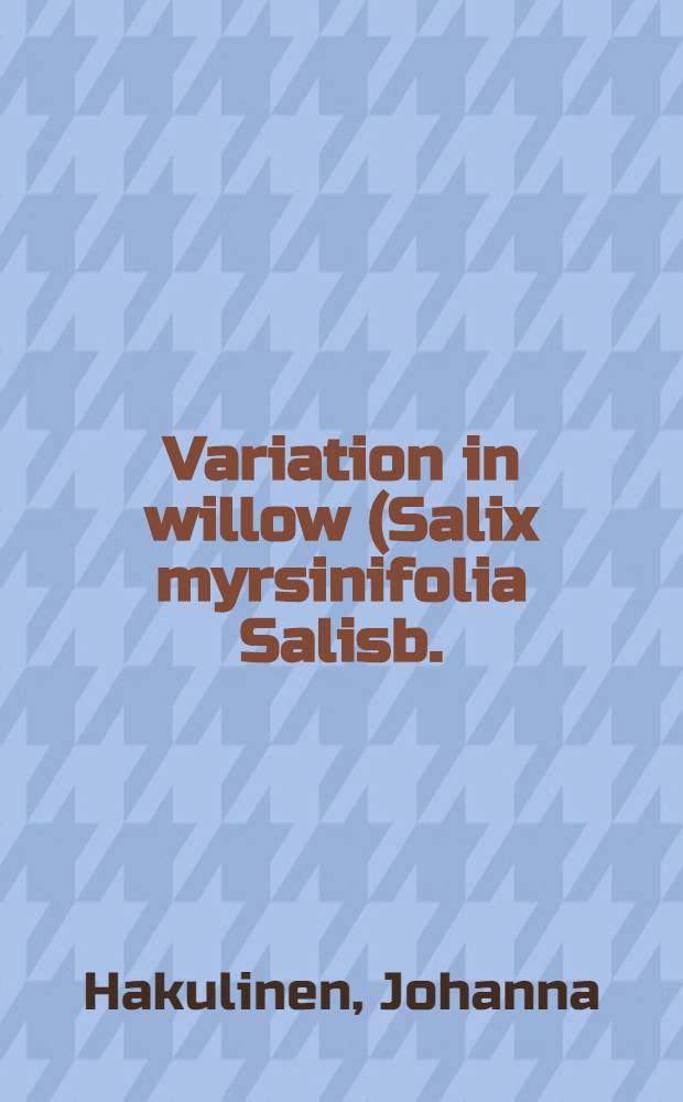Variation in willow (Salix myrsinifolia Salisb.) leaf phenolics in relation to Melampsora rust : Diss = Изменение фенолов листьев ивы в связи с поражением ржавчиной(Melampsora RUST)..