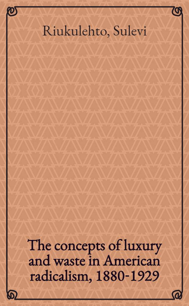 The concepts of luxury and waste in American radicalism, 1880-1929 = Концепция роскоши и разорения в американском радикализме, 1880-1929.