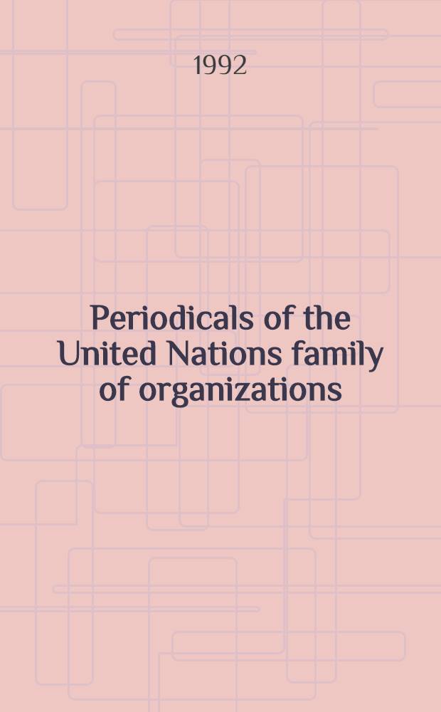 Periodicals of the United Nations family of organizations : Selective list = Периодические издания организаций содружеств объединенных наций.