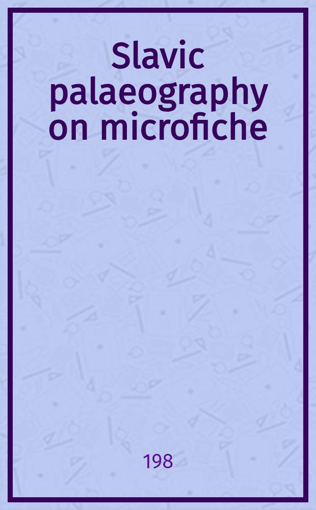 Slavic palaeography on microfiche : 2nd cumulative catalogue = Славянская палеография.