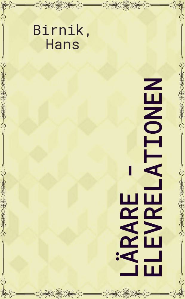 Lärare - elevrelationen : Ett relationistiskt perspektiv : Diss. = Взаимоотношения преподавателей и студентов.