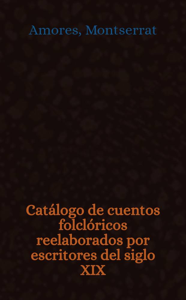 Catálogo de cuentos folclóricos reelaborados por escritores del siglo XIX