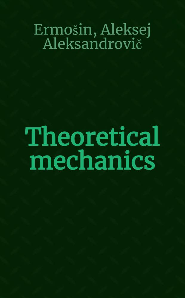 Theoretical mechanics (statics, kinematics, dynamics) : Graphical problems solving a. calculating workbook