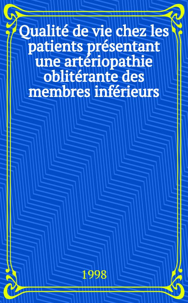Qualité de vie chez les patients présentant une artériopathie oblitérante des membres inférieurs = Quality of life in patients with peripheral arterial occlusive disease : Apport de l'ifenprodil : Rev. d'actualité = Качество жизни больных с окклюзивной болезнью периферических артерий. сегодняшний взгляд на ифенпродил.