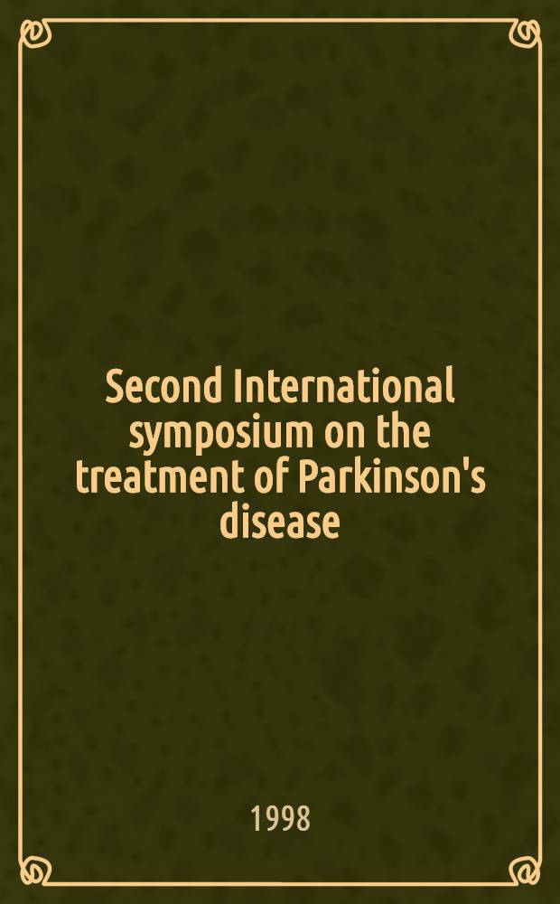 Second International symposium on the treatment of Parkinson's disease = Второй международный симпозиум по лечению болезни Паркинсона.