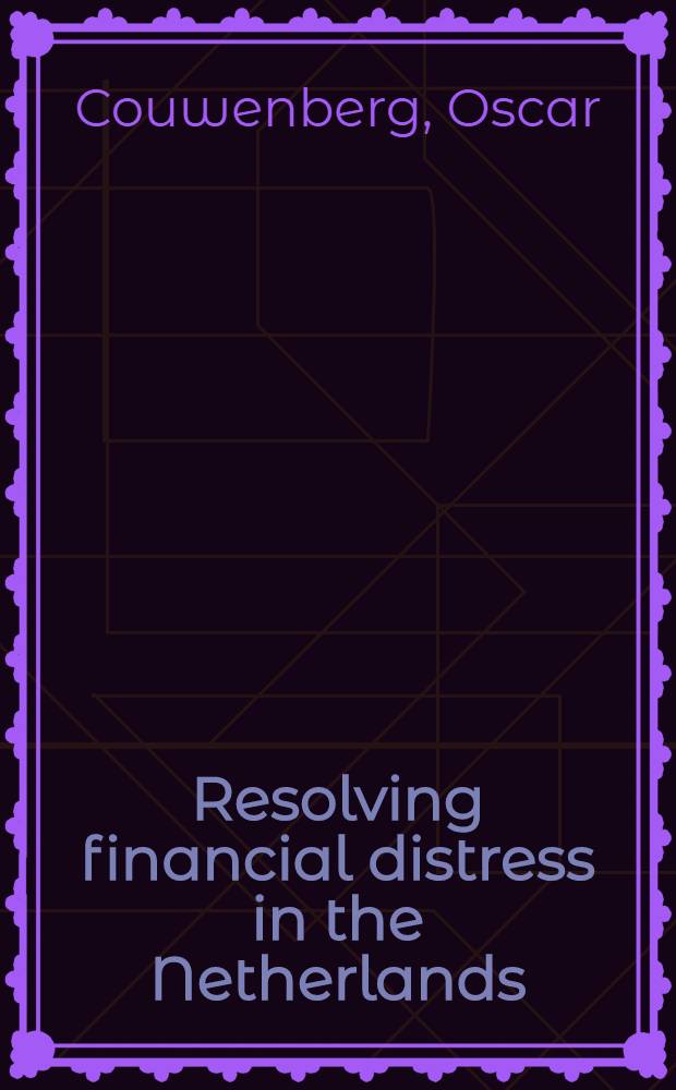 Resolving financial distress in the Netherlands : A case study approach : Proefschr = Разрешение финансовых затруднений в Нидерландах.