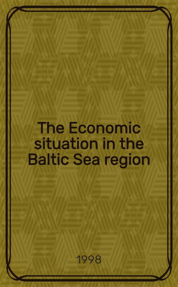 The Economic situation in the Baltic Sea region : Based on the papers of the Balt. Sea business summit 98, Jan. 18-19 = Экономическая ситуация в регионе Балтийского моря.