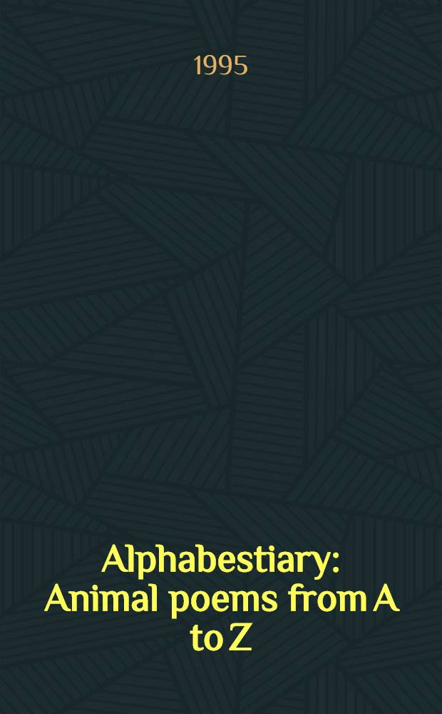 Alphabestiary : Animal poems from A to Z