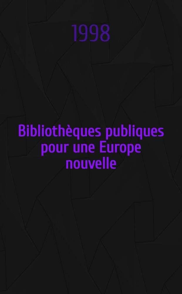 Bibliothèques publiques pour une Europe nouvelle = Közmüvelődési könyvtárak egy új Európáért = Öffentliche bibliotheken in einem neuen Európa = Публичные библиотеки для новой Европы.