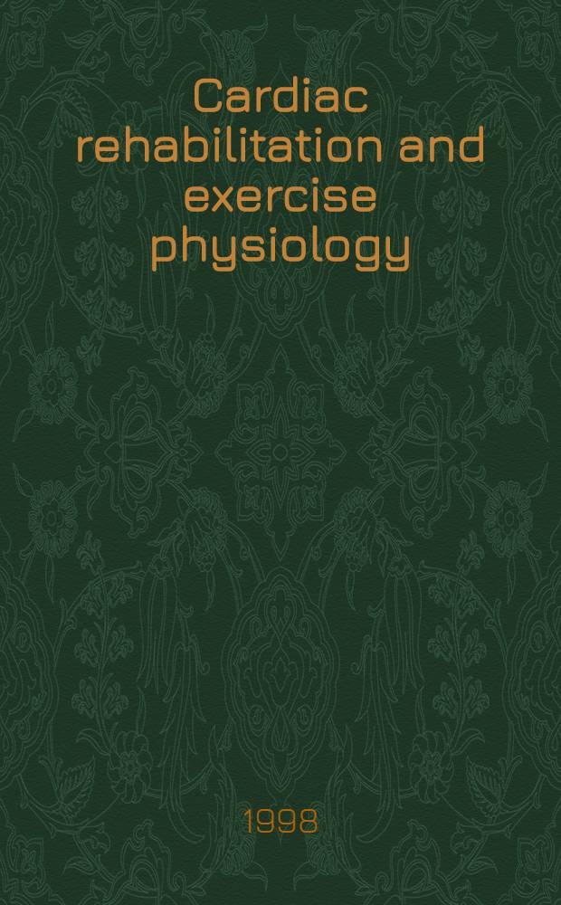 Cardiac rehabilitation and exercise physiology : Proc. of the Spring 1998 meet. of the Europ. working group on cardiac rehabilitation a. exercise physiology, Bern, Switzerland = Кардиореабилитация и физиология нагрузки. Материалы весеннего совещания Европейской рабочей группы по сердечной реабилитации и физиологии нагрузки. Берн, Швейцария.