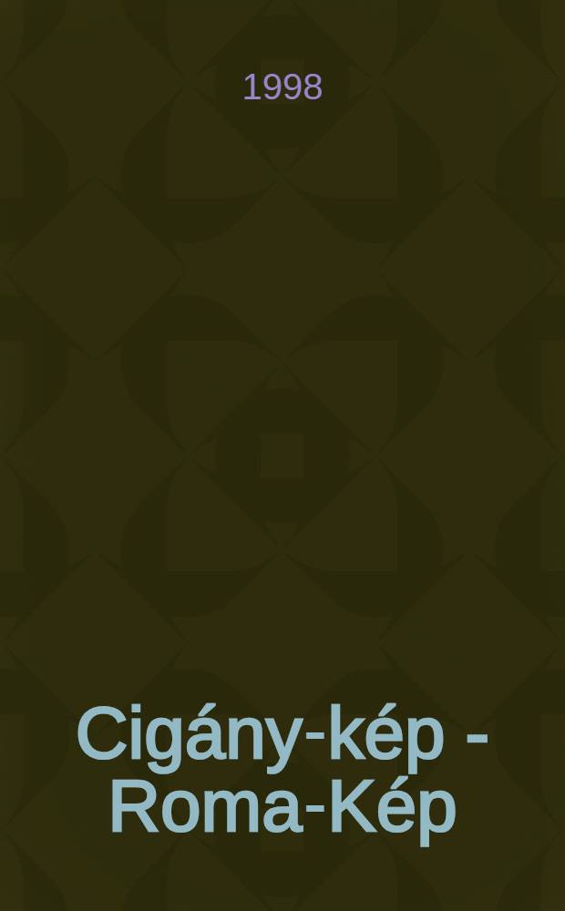 Cigány-kép - Roma-Kép = Gypsy-image - Roma-image : A Néprajzi múzeum "Romák Közép- és Kelet-Európában" címü nemzetközi kiállításának képeskönyve, Budapest, 1998 jún. 24 - dec. 31 = Иллюстрированная книга международной выставки " Цыгане в Центральной и Восточной Европе", организованной Этнографическим музеем.